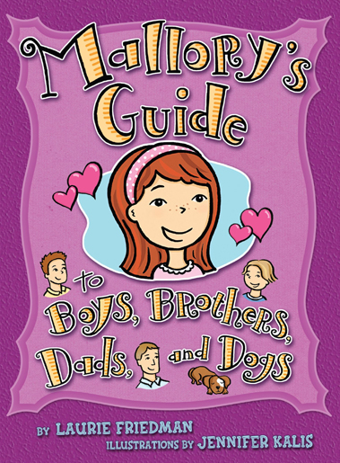 Mallory’s Guide To Boys, Brothers, Dads And Dogs - Laurie B. Friedman